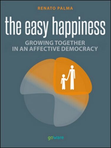 Easy happiness. Growing together in an affective democracy - ER