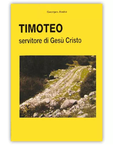 Timoteo - Servitore di Gesù Cristo - Georges Andrè