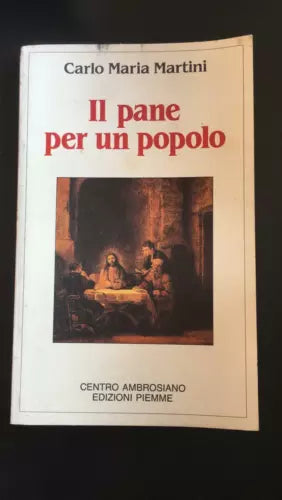 Il pane per un popolo - Carlo Maria Martini, 1970, Edizioni Piemme - P