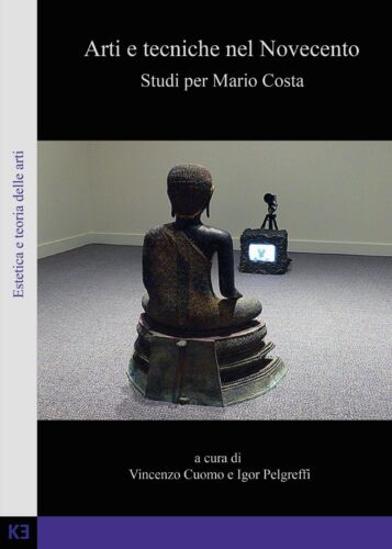 Arti e tecniche nel Novecento. Studi per Mario Costa di Vincenzo Cuomo, Igor Pel