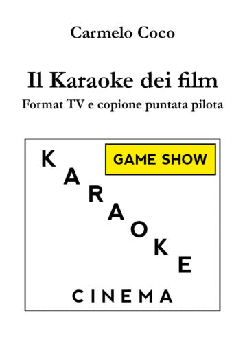 Il Karaoke dei film - Format TV e copione puntata pilota, di Carmelo Coco - ER