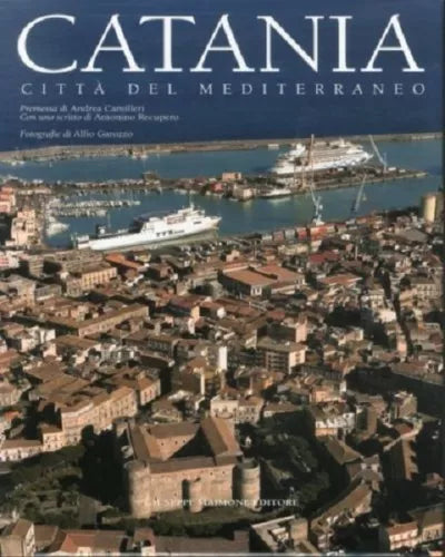 Catania. Città del mediterraneo. - [Giuseppe Maimone Editore], Pref. Camilleri