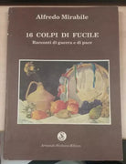 16 colpi di fucile - Alfredo Mirabile - Armando siciliano ed. - 1994 - M