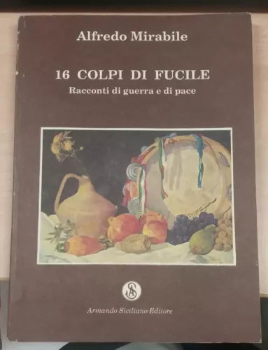 16 colpi di fucile - Alfredo Mirabile - Armando siciliano ed. - 1994 - M