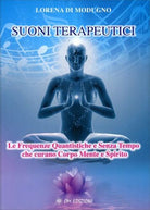 Suoni terapeutici. Le frequenze quantistiche e senza tempo che curano corpo