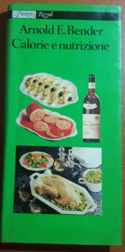 CALORIE E NUTRIZIONE  -ARNOLD E. BENDER - RIZZOLI - 1980 - M