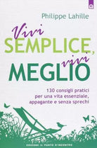 Vivi semplice, vivi meglio - Philippe Lahille - Il Punto d’Incontro,2013 - A