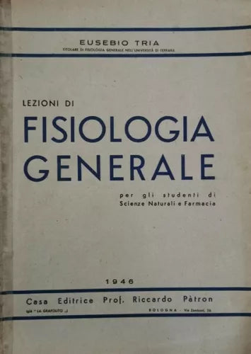 Lezioni di Fisiologia Generale di Eusebio Tria, 1946, ed. Riccardo Patron - ER