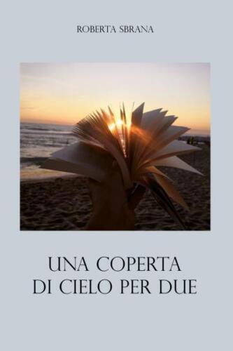 Una coperta di cielo per due di Roberta Sbrana
