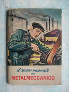 IL NUOVO MANUALE DEL METALMECCANICO = C.I.S.L. 1954 = PAGINE 94 CON FOTOGRAFIE