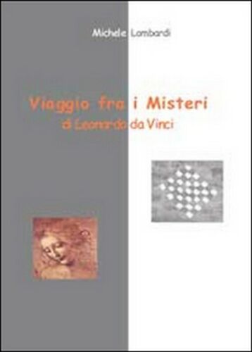 Viaggio fra i misteri di Leonardo da Vinci di Michele Lombardi, 2014 - ER