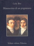 Manoscritto di un prigioniero e altre cose - Bini Carlo