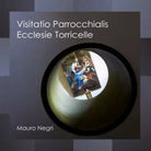 Visitatio Parrocchialis Ecclesie Torricelle di Mauro Negri
