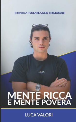 Mente Ricca e Mente Povera Impara a pensare come i milionari di Luca Valori, 20