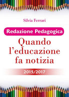 Redazione Pedagogica - Quando l’educazione fa notizia - 2015 2017