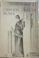 Oriente, Grecia, Roma - Alfonso Manaresi - Torino G. B. Petrini - 1940 - G