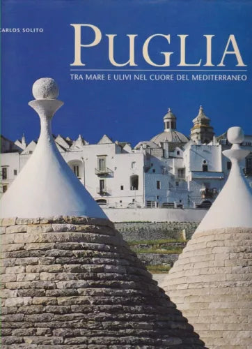 Puglia. Tra Mare E Ulivi Nel Cuore Del Mediterraneo ,Carlos Solito + cofanetto