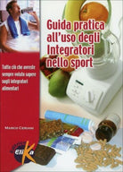 Guida pratica all’uso degli integratori nello sport di Marco Ceriani, 2004, El