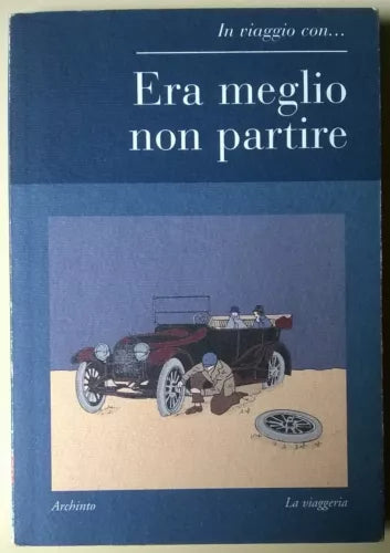 Era meglio non partire	 -  Aa. Vv. - 2007, Archinto - L 