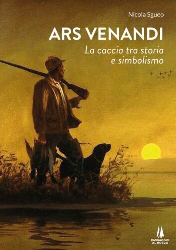 Ars venandi La caccia tra storia e simbolismo