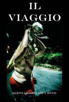 Il viaggio - Alessandro Miccione, 2017, Youcanprint - P