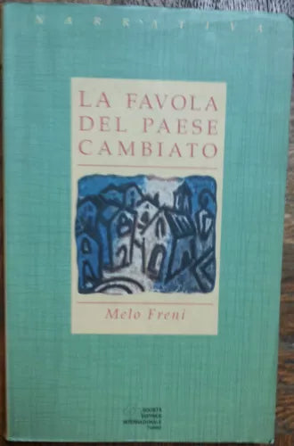 La favola del paese cambiato - Freni - Societa Editrice Internazionale,1995- R