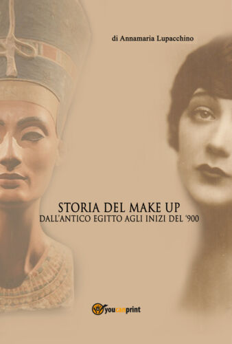 Storia del makeup - Annamaria Lupacchino, 2017, Youcanprint - P