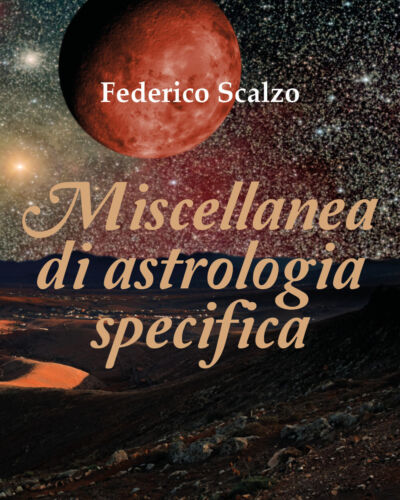 Miscellanea di astrologia specifica di Federico Scalzo, 2018, Youcanprint