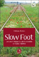 Slow foot. Per uno sviluppo locale sostenibile del Basso Salento, 2012