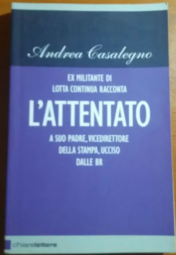 L'ATTENTATO - ANDREA CASALEGNO - CHIARELETTERE - 2008 - M