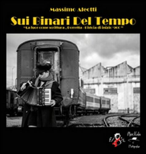 Sui binari del tempo di Massimo Aleotti, 2015, Youcanprint - ER