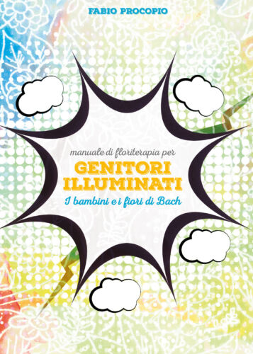 Manuale di floriterapia per genitori illuminati. I bambini e i fiori di Bach di