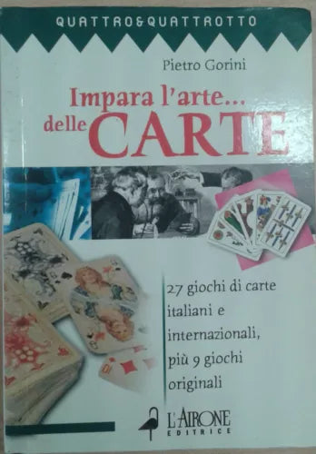 IMPARA L'ARTE DELLE CARTE.... - PIETRO GORINI - L'AIRONE - 2004 - M