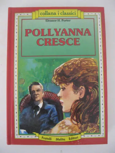 Pollyanna cresce - Eleanor Hodgman Porter