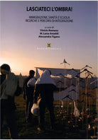 Lasciateci l’ombra! Immigrazione, sanita e scuola. Ricerche e percorsi di integr