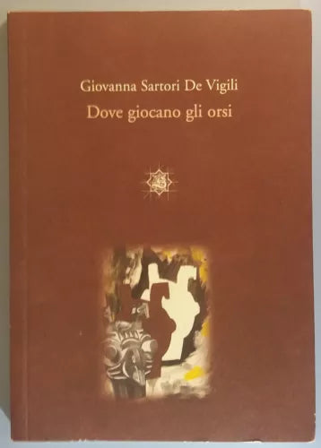 Dove giocano gli orsi - Giovanna S. De Vigili - Ed. Stella - 2002