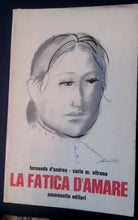 LA FATICA D'AMARE-FERNANDA D'ANDREA, CARLA M.VITRANO - Ammanito Editori-1970
