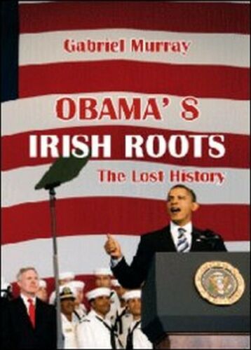 Obama’s irish roots di Gabriel Murray, 2012, Youcanprint - ER