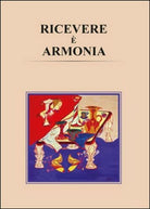 Ricevere e armonia di Paola Sgadari, 2015, Youcanprint