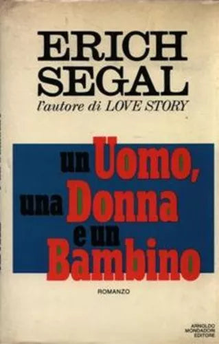 Erich Segal UN UOMO,UNA DONNA E UN BAMBINO / 1°edizione Omnibus Mondadori 1980