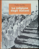 La religione degli italiani - Paolo Apolito - Editori Riuniti,2001