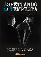 Aspettando la tempesta di Josef La Casa, 2017, Youcanprint