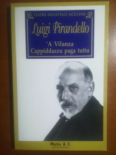 A vilanza Cappidzu paga tuttu - L. Pirandello - Martin & C. - 1993 - M