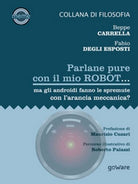 Parlane pure col mio robot... ma gli androidi fanno le spremute con l’arancia...