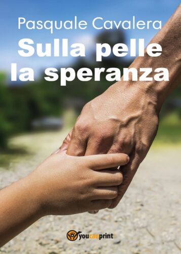 Sulla pelle la speranza di Pasquale Cavalera, 2017, Youcanprint
