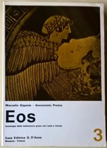 Eos. Antologia della letteratura greca con testi a fronte. 3 - G. D'Anna - L