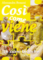 Cosi come viene - LE CARNI BIANCHE - Alessandra Benassi, 2018, Youcanprint
