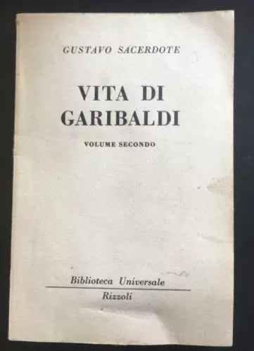 Vita di Garibaldi Volume secondo - Gustavo Sacerdote, Biblioteca Universale- P