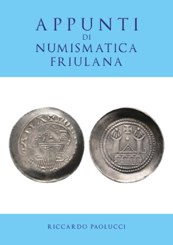 APPUNTI DI NUMISMATICA FRIULANA di Riccardo Paolucci, 2019, Youcanprint