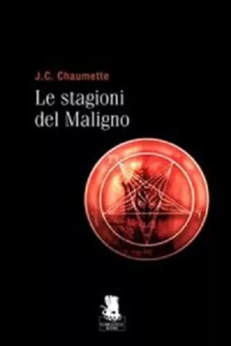 Le stagioni del maligno J. C. Chaumette,jean C. Chaumette,  2008,  Gargoyle